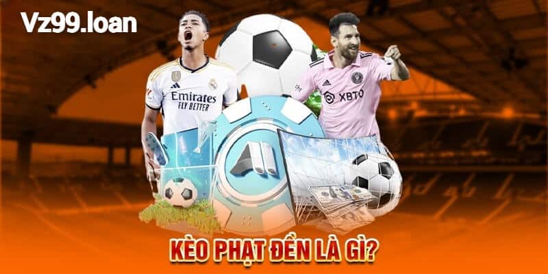 Kèo Phạt Đền Là Gì?