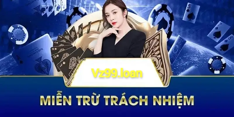 Tình Huống Miễn Trừ Trách Nhiệm Tại VZ99